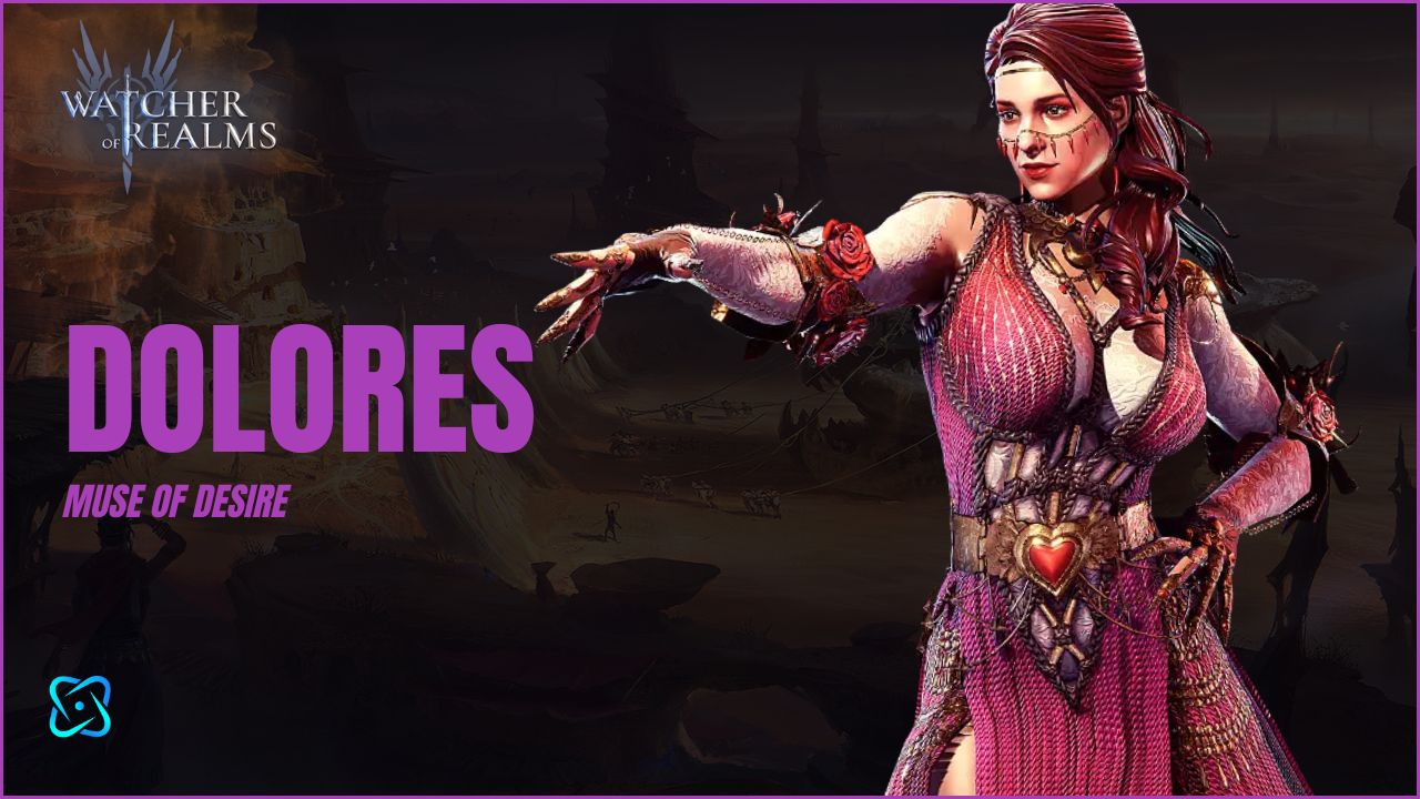 Dolores Watcher of Realms Hero Guide