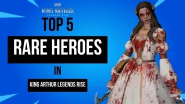 Top 5 Rare Heroes in King Arthur Legends Rise